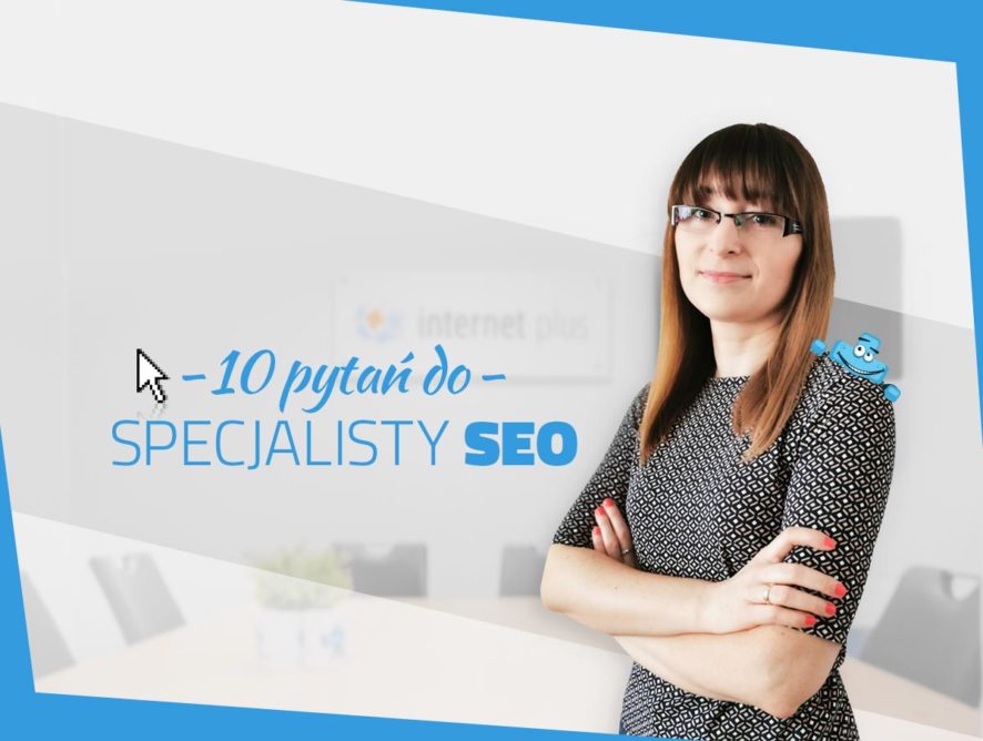 <br>10 pytań do specjalisty SEO – wywiad