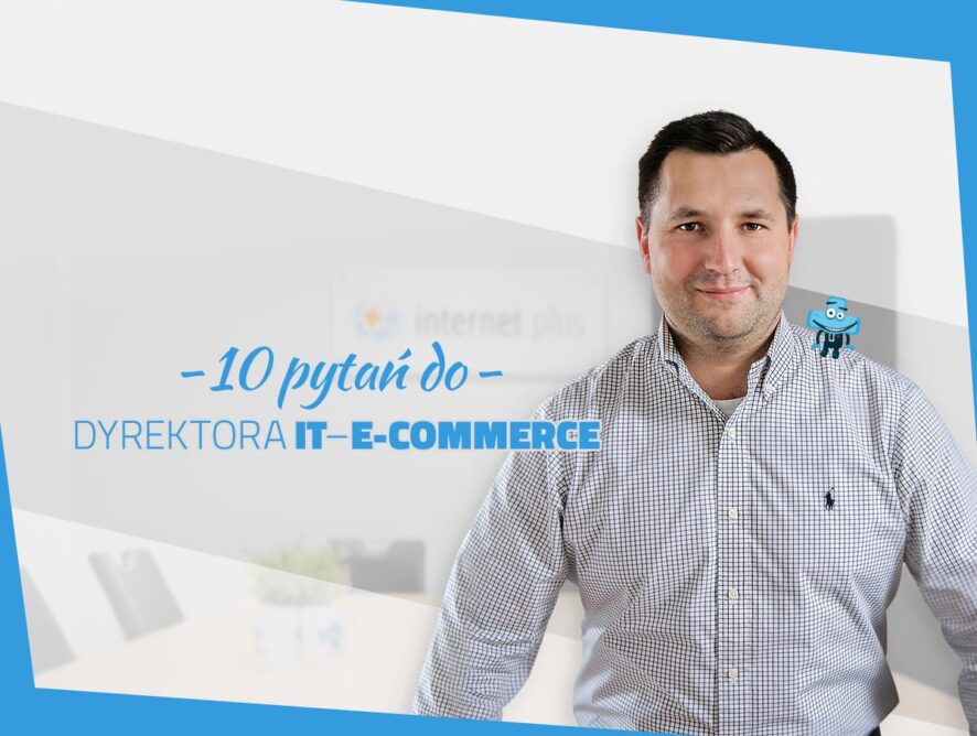 10 pytań do Dyrektora IT – E-commerce