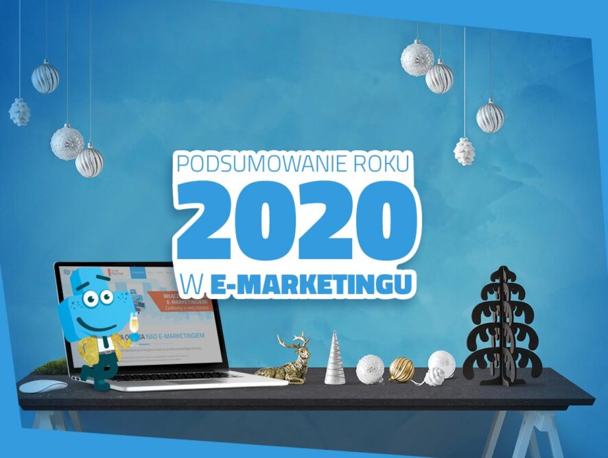 Podsumowanie roku 2020 <br> w e-marketingu