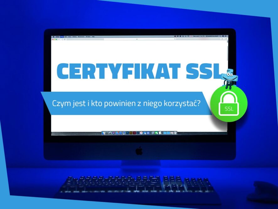 Certyfikat SSL – czym jest i kto powinien z niego korzystać?