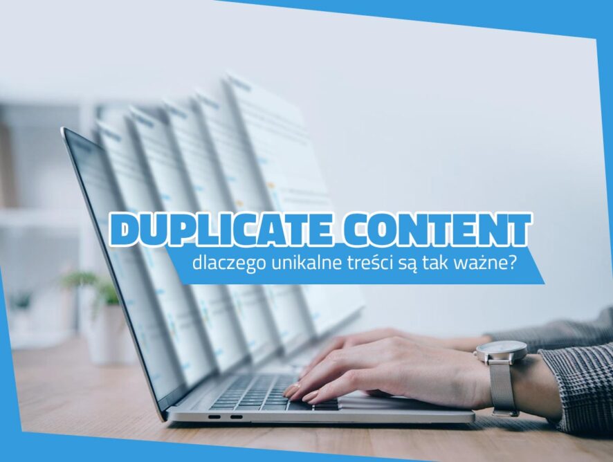 Duplicate content – dlaczego unikalne treści są tak ważne?