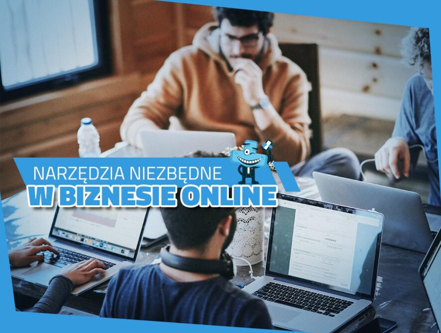 Narzędzia niezbędne w biznesie online