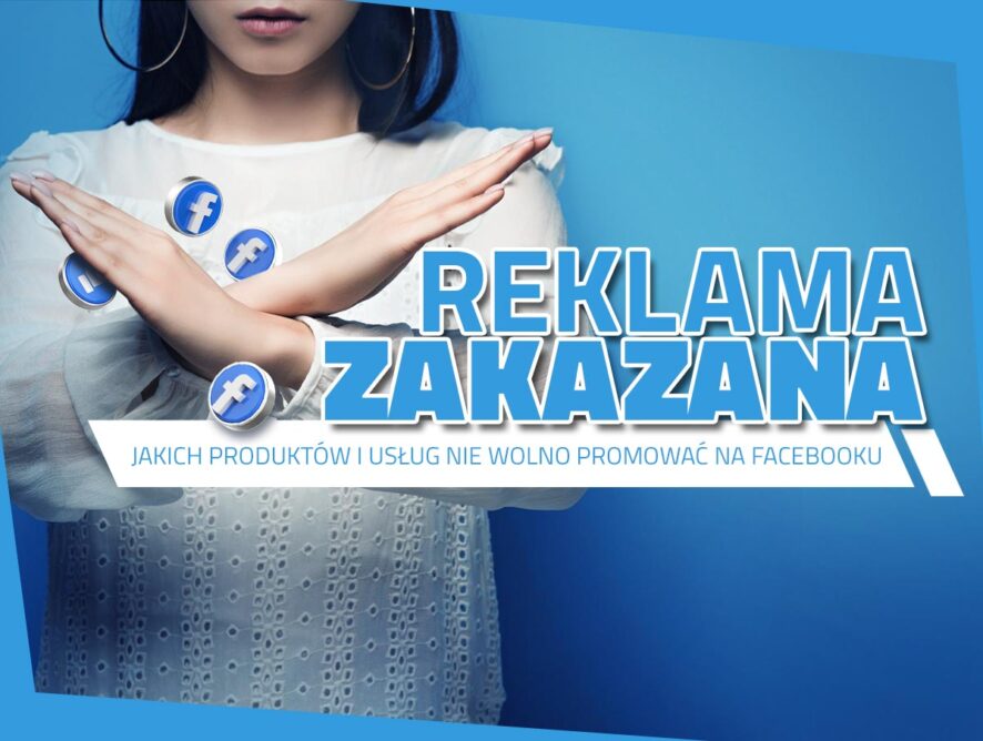 Reklama zakazana – jakich produktów i usług nie wolno promować na Facebooku