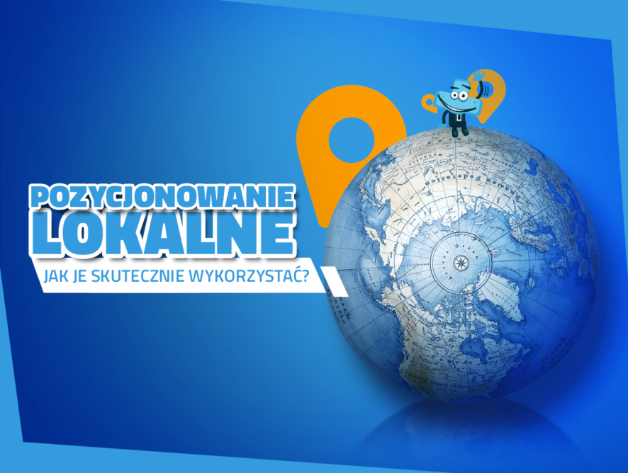 Pozycjonowanie lokalne – jak działa i jak je skutecznie wykorzystać?