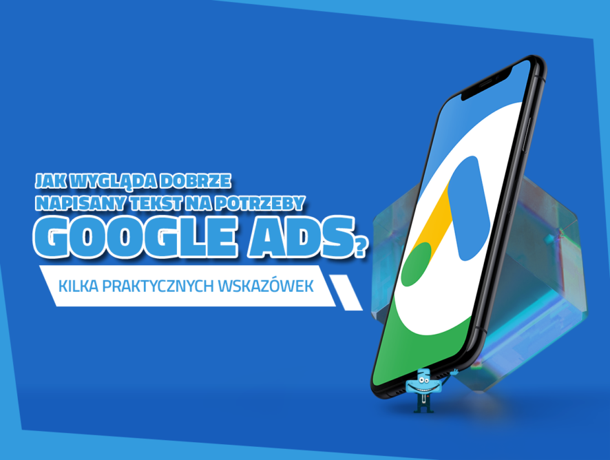 Jak wygląda dobrze napisany tekst na potrzeby Google Ads? Kilka praktycznych wskazówek