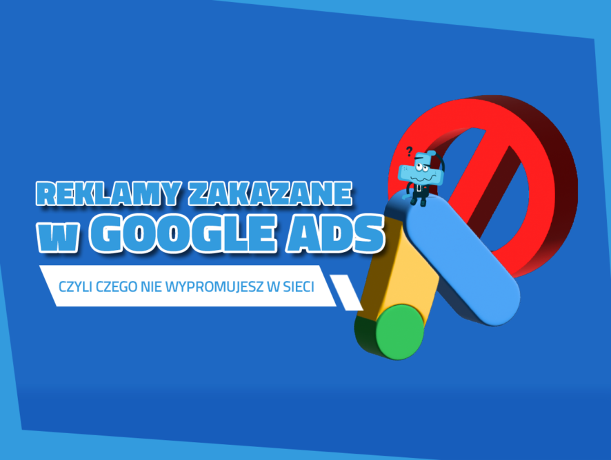 Reklamy zakazane w Google Ads, czyli czego nie wypromujesz w sieci