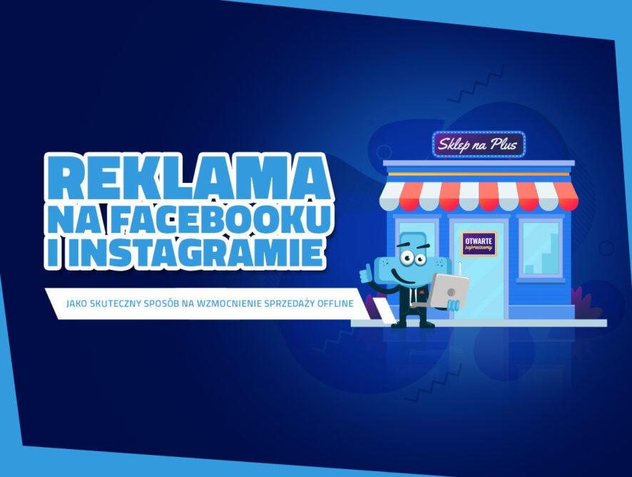 Reklama na Facebooku i Instagramie jako skuteczny sposób na wzmocnienie sprzedaży offline