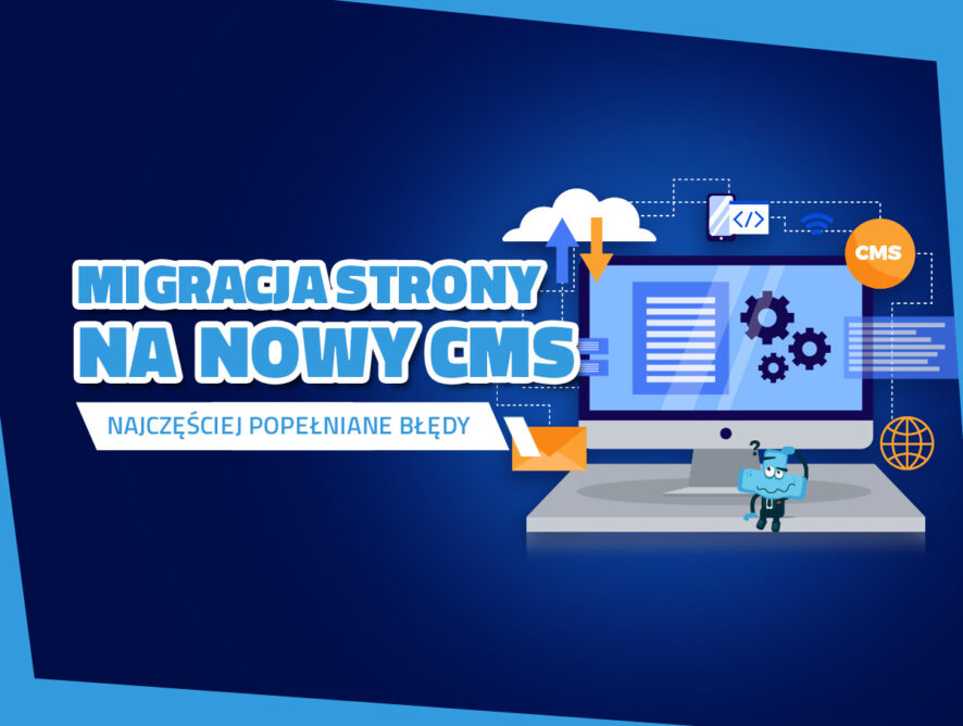 Najczęstsze błędy popełniane w procesie migracji strony na nowy system CMS