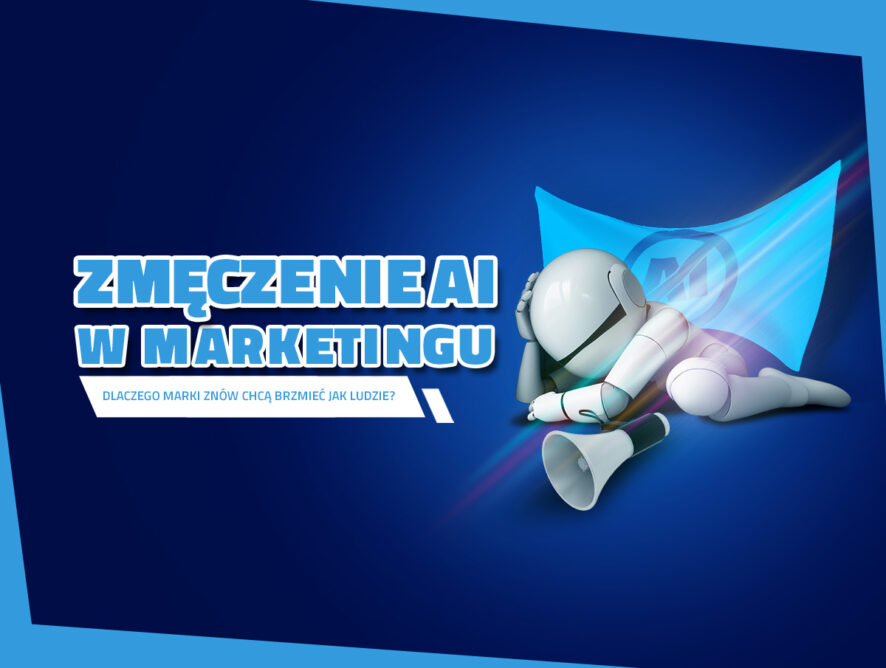 Zmęczenie AI w marketingu. Dlaczego marki znów chcą brzmieć jak ludzie?